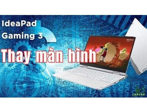 Cách thay màn hình Lenovo IdeaPad Gaming 3 15ARH7 2022