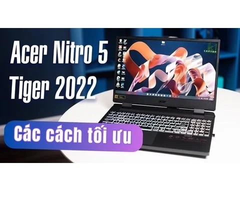 Các cách tối ưu Acer Nitro 5 Tiger để chơi game tốt nhất