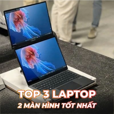 Top 3 có laptop có 2 màn hình tốt nhất