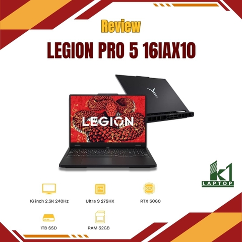 Đánh giá review Lenovo Legion Pro 5 16IAX10 2025 – Ultra 9 + RTX 5060 có đủ “đỉnh” để thay PC?