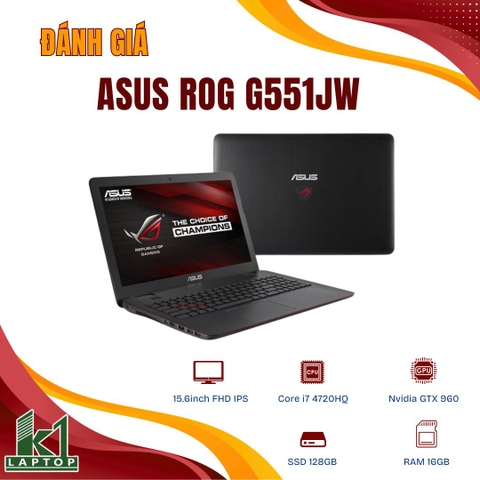 Đánh giá review Asus ROG G551JW: Laptop gaming “huyền thoại” một thời, còn dùng được năm 2026?