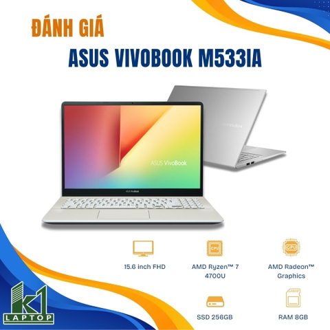 Đánh giá review ASUS Vivobook M533IA: Ryzen 7 4700U có còn đủ dùng năm 2026?