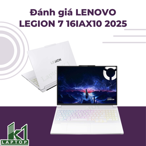 Đánh giá review Lenovo Legion 7 16IAX10 2025 – Gaming cao cấp với OLED 2.5K, hiệu năng HX thế hệ mới