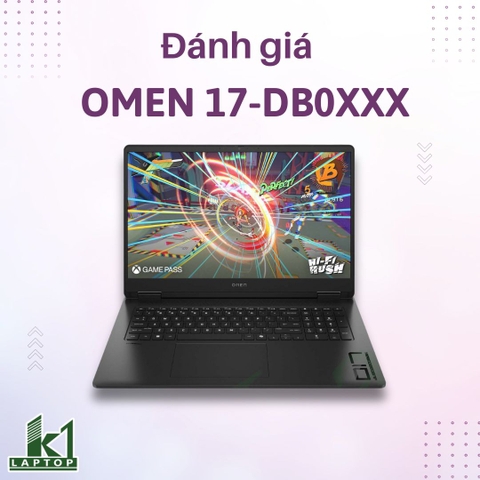 Đánh giá review laptop HP OMEN 17-db0xxx – Màn hình 2.5K 240Hz có thật sự đáng “gánh” đến 2.9kg?