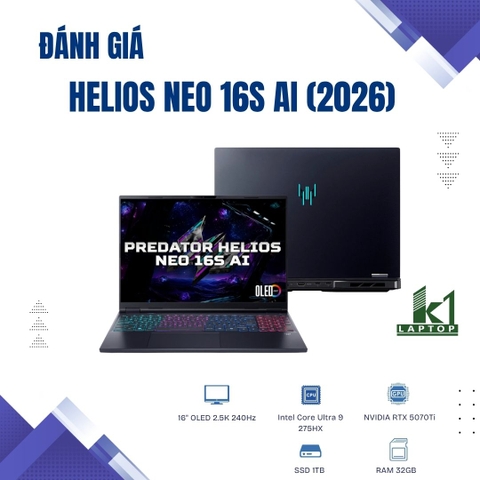 Đánh giá review Acer Predator Helios Neo 16S AI PHN16S-71 (2026): OLED 240Hz & Core Ultra 9 có thực sự “hoàn hảo”?