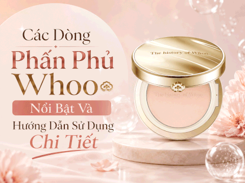 Các Dòng Phấn Phủ Whoo Nổi Bật Và Hướng Dẫn Sử Dụng Chi Tiết