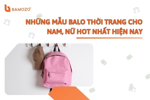 Những mẫu balo thời trang cho nam, nữ HOT nhất hiện nay