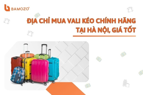 Cửa hàng bán vali kéo du lịch chất lượng tại Hà Nội