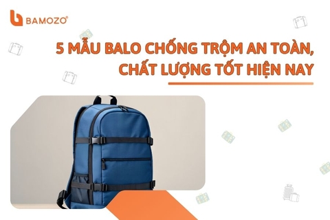 Những mẫu balo chống trộm tốt nhất và kinh nghiệm mua balo chống trộm