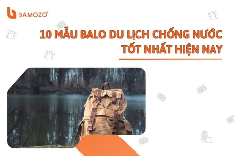 10 mẫu balo du lịch chống nước tốt nhất hiện nay
