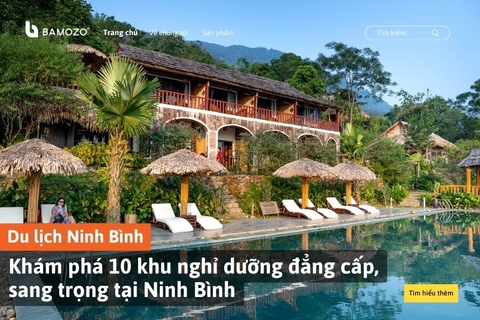Khám phá 10 khu nghỉ dưỡng đẳng cấp, sang trọng tại Ninh Bình