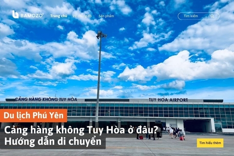 Cảng hàng không Tuy Hòa ở đâu? Hướng dẫn di chuyển