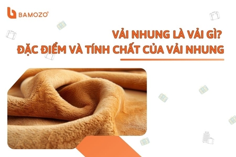 Vải nhung là vải gì? Đặc điểm và tính chất của vải nhung hiện nay