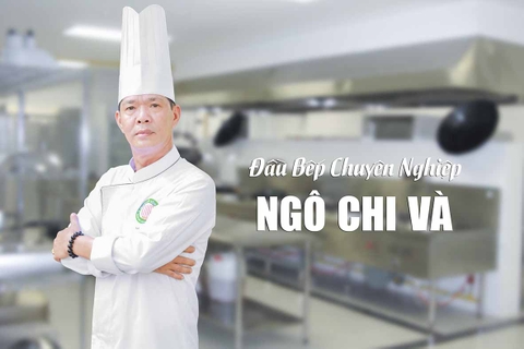 Tổng hợp chuyên đề ẩm thực, dạy bí quyết nấu ăn cùng Đầu bếp NGÔ CHI VÀ - Bậc thầy ẩm thực Đồng Nai