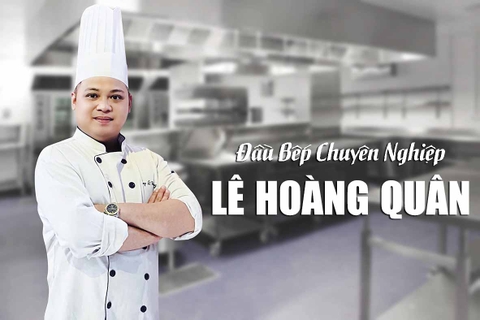 Tổng hợp chuyên đề ẩm thực, dạy bí quyết nấu ăn cùng đầu bếp LÊ HOÀNG QUÂN
