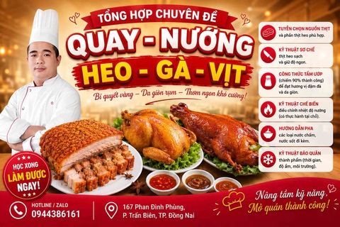Tổng hợp chuyên đề QUAY & NƯỚNG (Heo, Gà, Vịt, Bò, Bê, Thỏ,...): Chuẩn Vị – Chuẩn Kỹ Thuật – Chuẩn Kinh Doanh