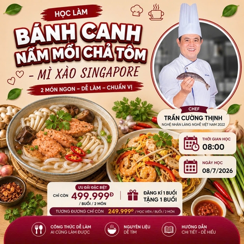 Workshop Học Làm Bánh Canh Nấm Mối Chả Tôm - Mì Xào Singapore PVN1093