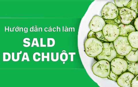 Hướng dẫn cách làm salad dưa chuột thanh mát, bổ dưỡng cho ngày hè