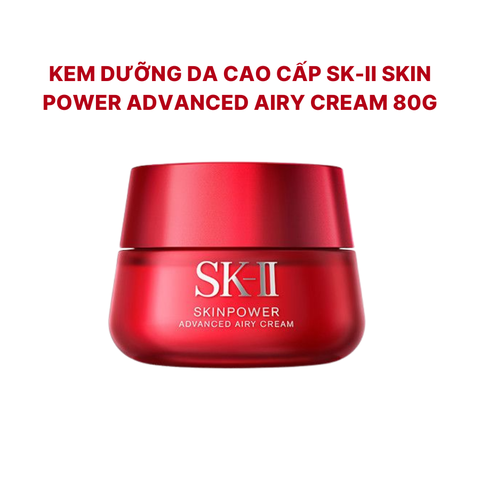 Kem dưỡng da SKII Skin Power Advanced Airy Cream (80g)