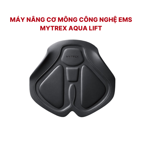 Máy nâng cơ mông MYTREX Aqua Lift Nhật Bản, công nghệ EMS nâng cơ săn chắc