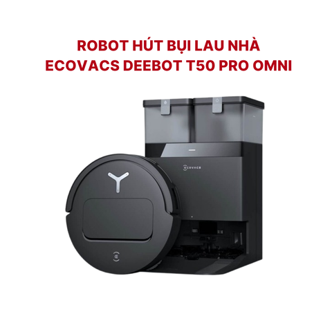 Robot Hút Bụi Lau Nhà Ecovacs Deebot T50 Pro Omni