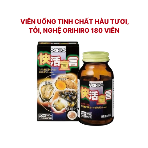 Viên uống tinh chất hàu tươi, tỏi, nghệ Orihiro 180 viên - nội địa Nhật