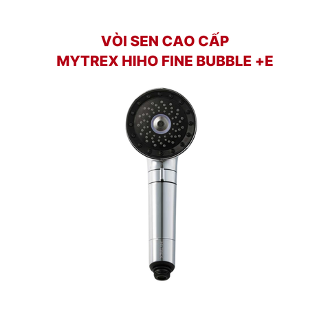 Vòi hoa sen công nghệ Nanoe siêu mịn MYTREX Hiho Fine Bubble +e