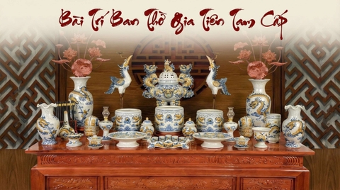 Cách bài trí bàn thờ gia tiên tam cấp