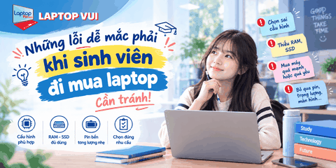 Những lỗi khi mua laptop cho sinh viên cần tránh | LAPTOP VUI