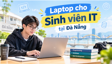 Laptop cho sinh viên IT tại Đà Nẵng | LAPTOPVUI