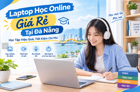 Laptop Học Online Giá Rẻ Tại Đà Nẵng