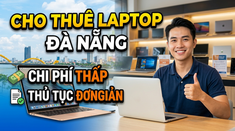 Cho Thuê Laptop Đà Nẵng Chi Phí Thấp Thủ Tục Đơn Giản