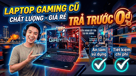 Laptop Gaming Cũ Chất Lượng Giá Rẻ Trả Trước 0đ Đà Nẵng