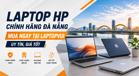 Laptop HP Chính Hãng Đà Nẵng - Mua Ngay Tại LaptopVUI - Uy Tín, Giá Tốt