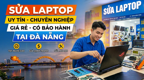 Sửa Laptop Uy Tín Chuyên Nghiệp Giá Rẻ Có Bảo Hành Tại Đà Nẵng
