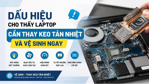 Dấu Hiệu Cho Thấy Laptop Cần Thay Keo Tản Nhiệt Và Vệ Sinh Ngay