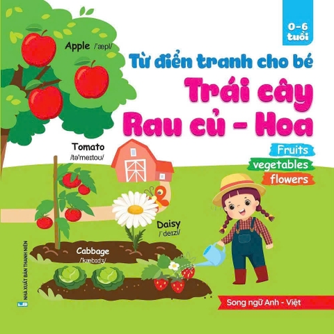 Từ điển tranh cho bé 0-6 tuổi (song ngữ Anh - Việt ) - TRÁI CÂY, RAU CỦ, HOA (Bìa Cứng, Có File Nghe Quét Mã QR)