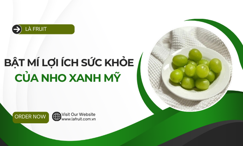 Bật Mí Lợi Ích Sức Khỏe Của Nho Xanh Mỹ