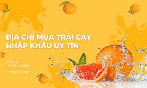 Địa Chỉ Mua Trái Cây Nhập Khẩu Uy Tín