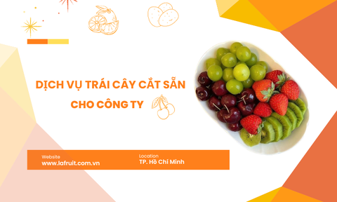  Dịch Vụ Trái Cây Cắt Sẵn Cho Công Ty Uy Tín