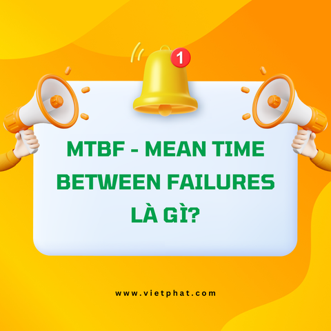 MTBF - Mean Time Between Failures là gì?