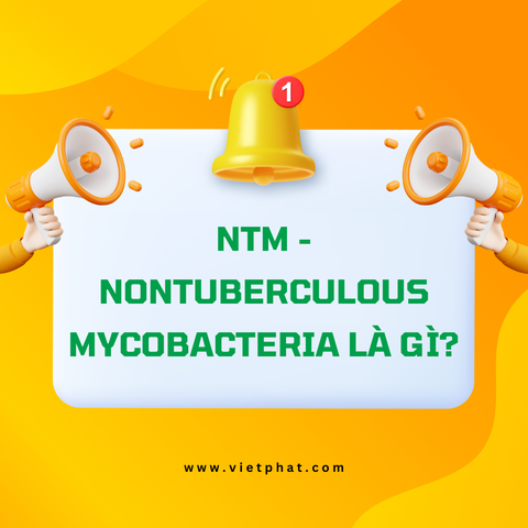 NTM - Nontuberculous Mycobacteria là gì?