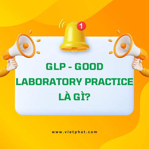 GLP - Good Laboratory Practice là gì?