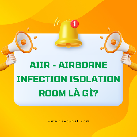 AIIR - Airborne Infection Isolation Room là gì?