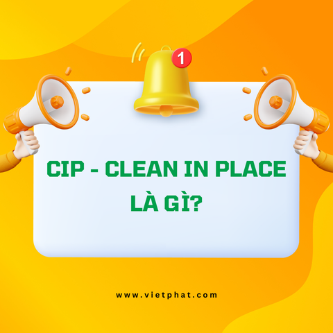 CIP - Clean In Place là gì?