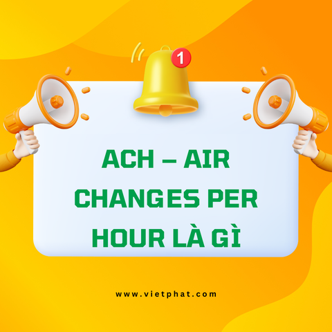 ACH – Air Changes per Hour là gì?