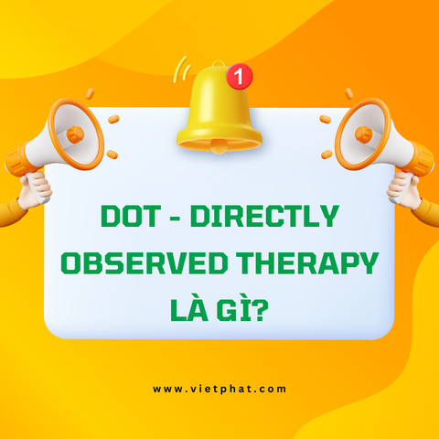 DOT - Directly Observed Therapy là gì?