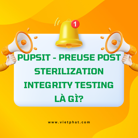PUPSIT - Preuse Post Sterilization Integrity Testing là gì?
