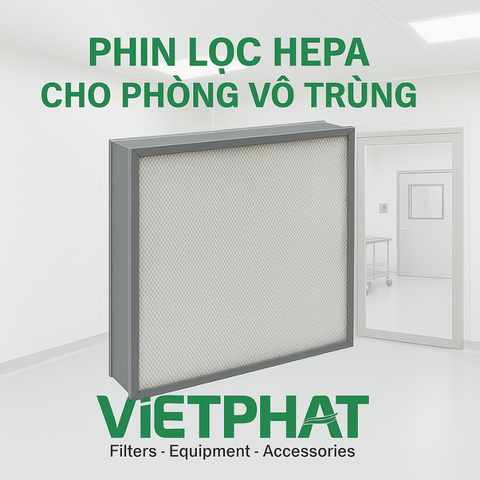 Cách lựa chọn phin lọc HEPA cho phòng vô trùng