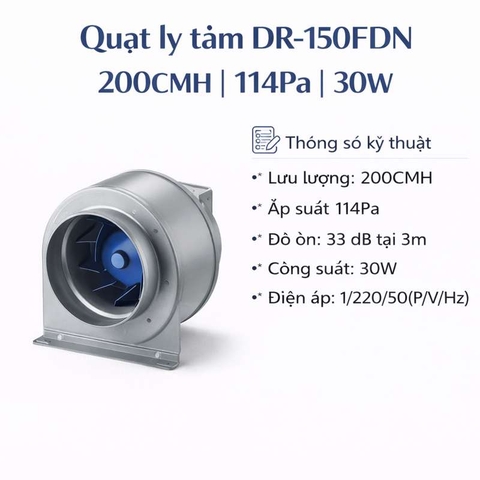 Quạt ly tâm DR-150FDN | 200CMH | 114Pa | 30W
